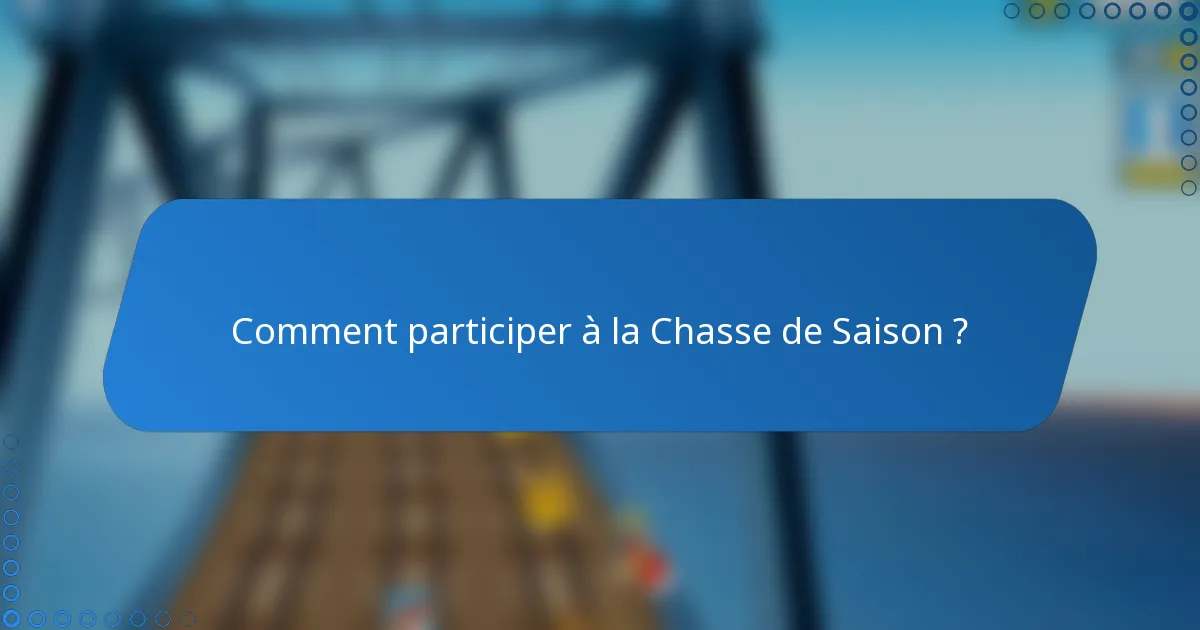 Comment participer à la Chasse de Saison ?