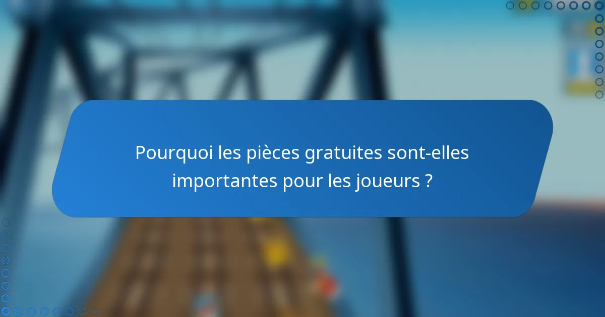 Pourquoi les pièces gratuites sont-elles importantes pour les joueurs ?