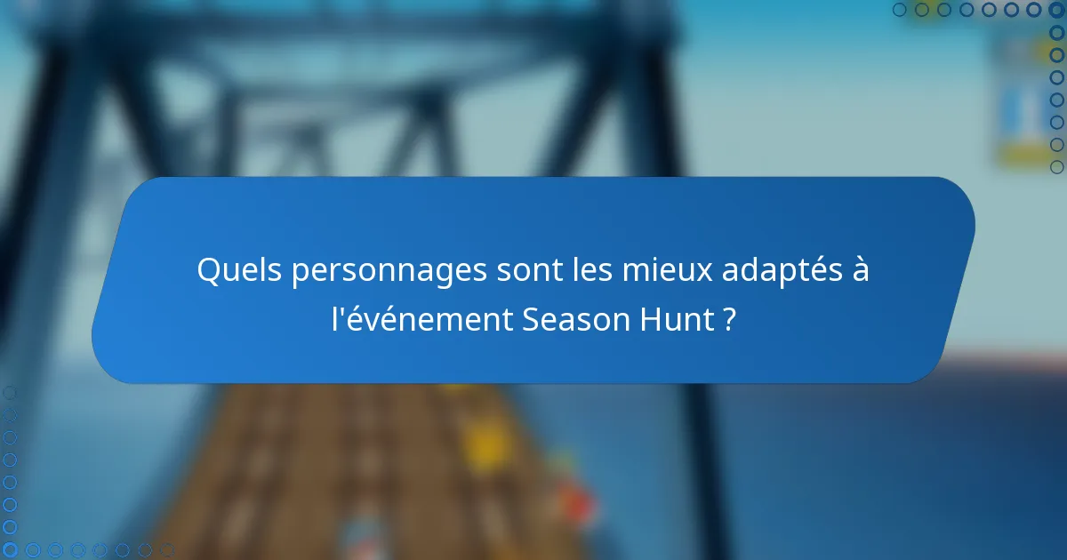Quels personnages sont les mieux adaptés à l'événement Season Hunt ?